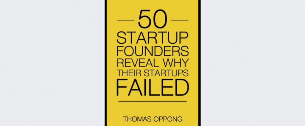 Failed Startup Lessons… 50 Startup Founders Reveal Why Their Startups Failed