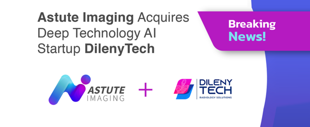 DilenyTech is Acquired by Astute Imaging
