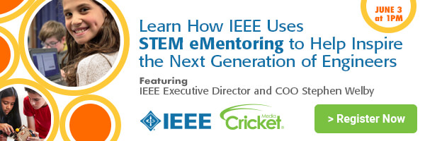 Learn How IEEE Uses STEM eMentoring to Help Inspire the Next Generation of Engineers