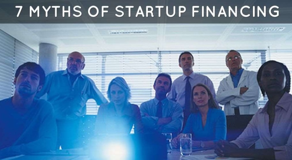 7 Myths of startup financing 