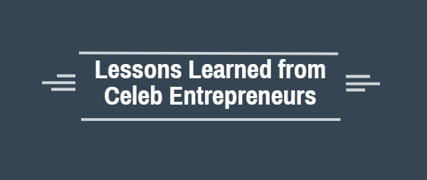 4 Celebrities Teach Entrepreneurs Valuable Lessons 