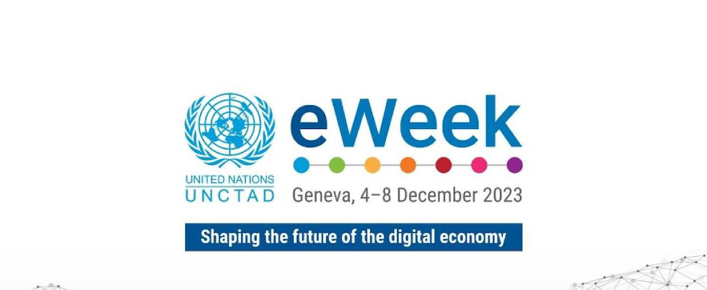 UNCTAD eWeek presents a unique opportunity to SHAPE THE FUTURE OF THE DIGITAL ECONOMY!