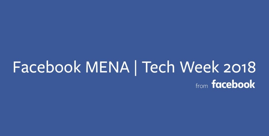 Check Out What Happened at Facebook's MENA Tech Week For Entrepreneurs