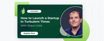 How to Launch a Startup in Turbulent Times with Shaun Gold