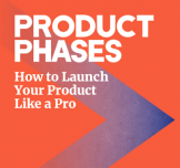 Product phases: How to launch your product like a pro